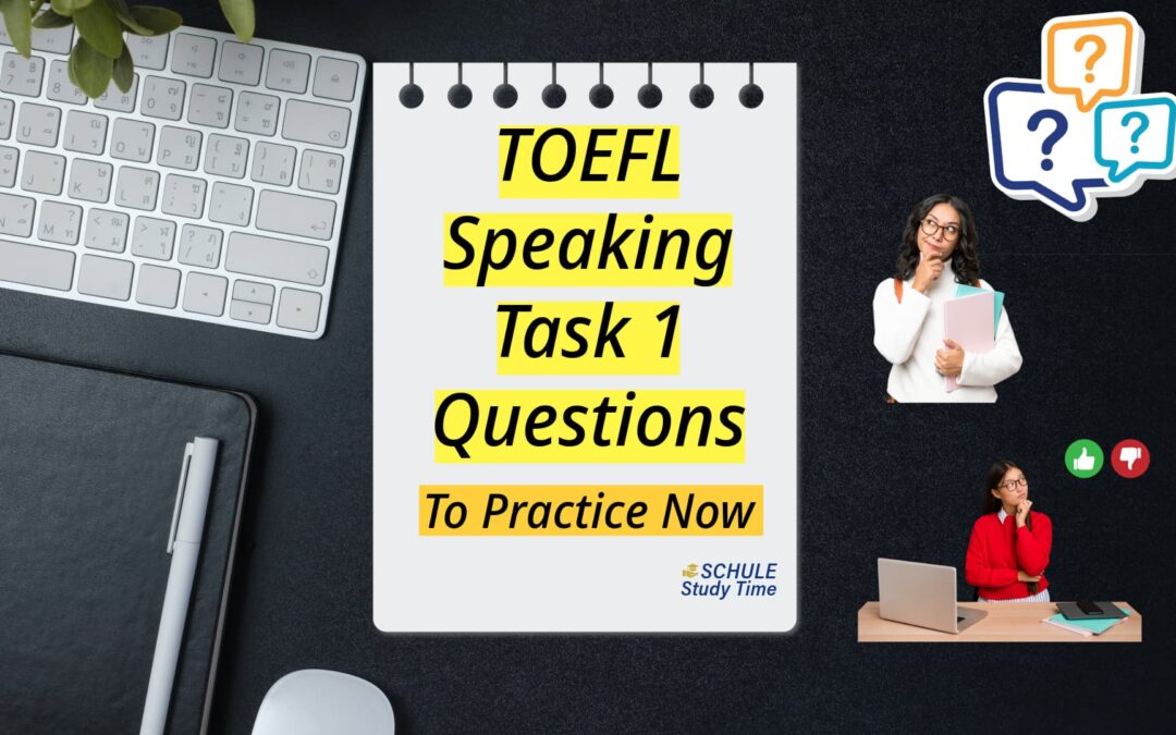 15 TOEFL Speaking Task 1 Questions To Boost Your Practice
