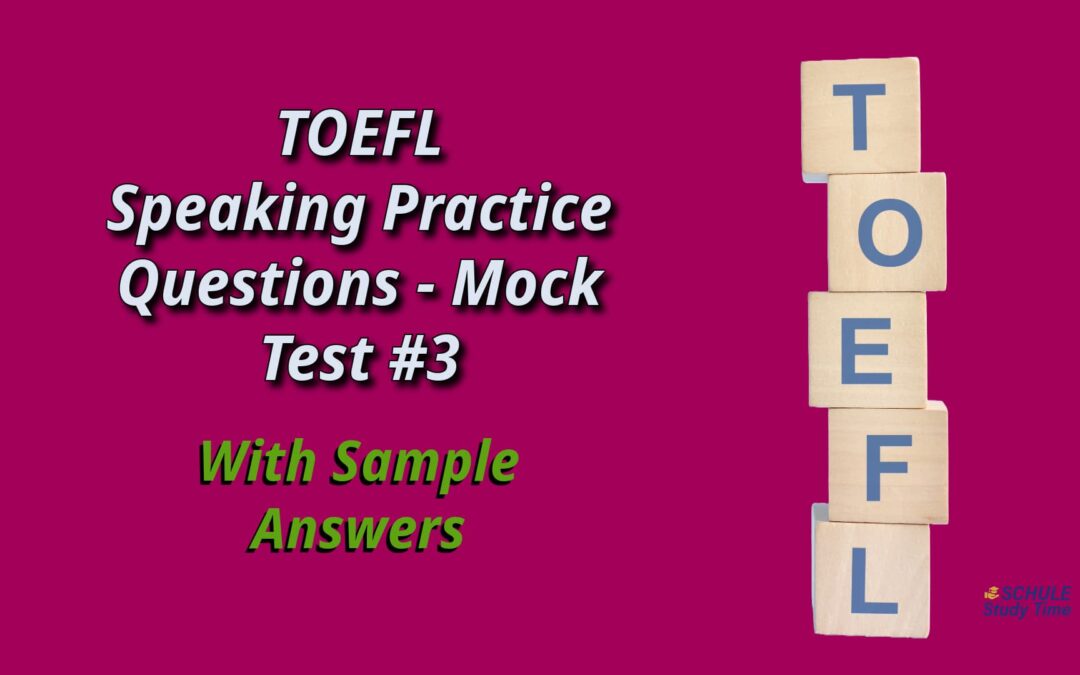 TOEFL Speaking Practice Questions Mock Test 3 – With Answers
